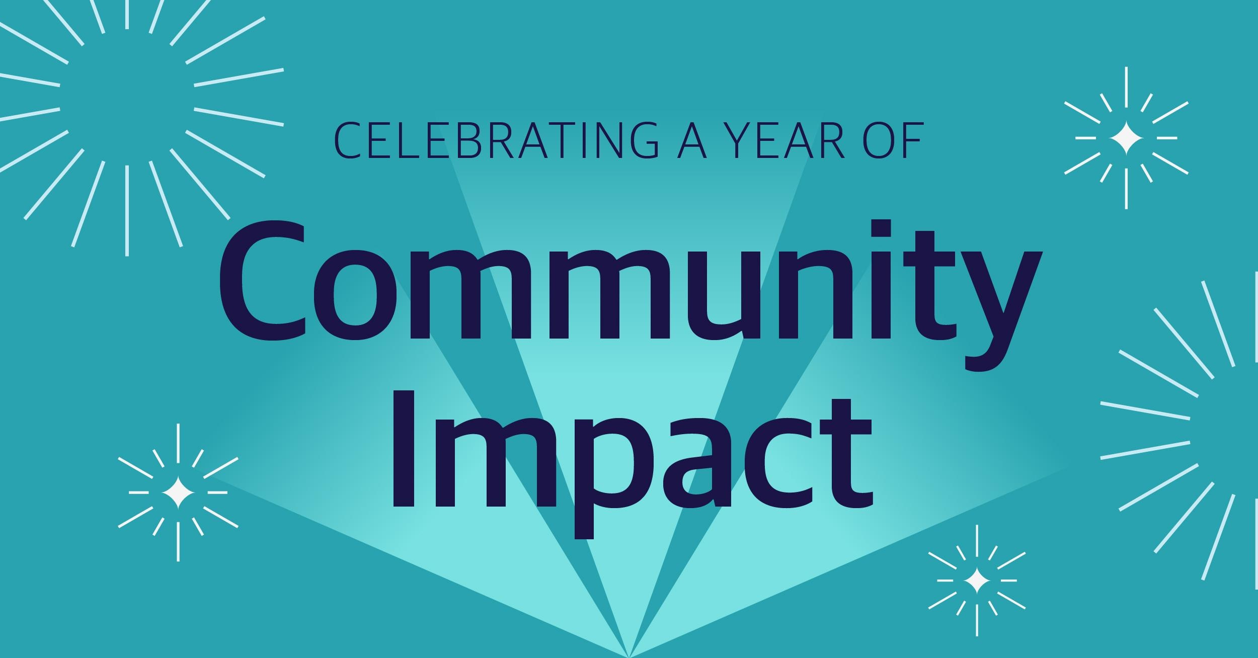 Celebrating a year of community impact